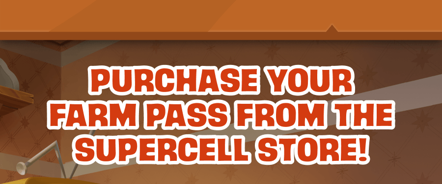 Purchase your Farm Pass from the Supercell Store!