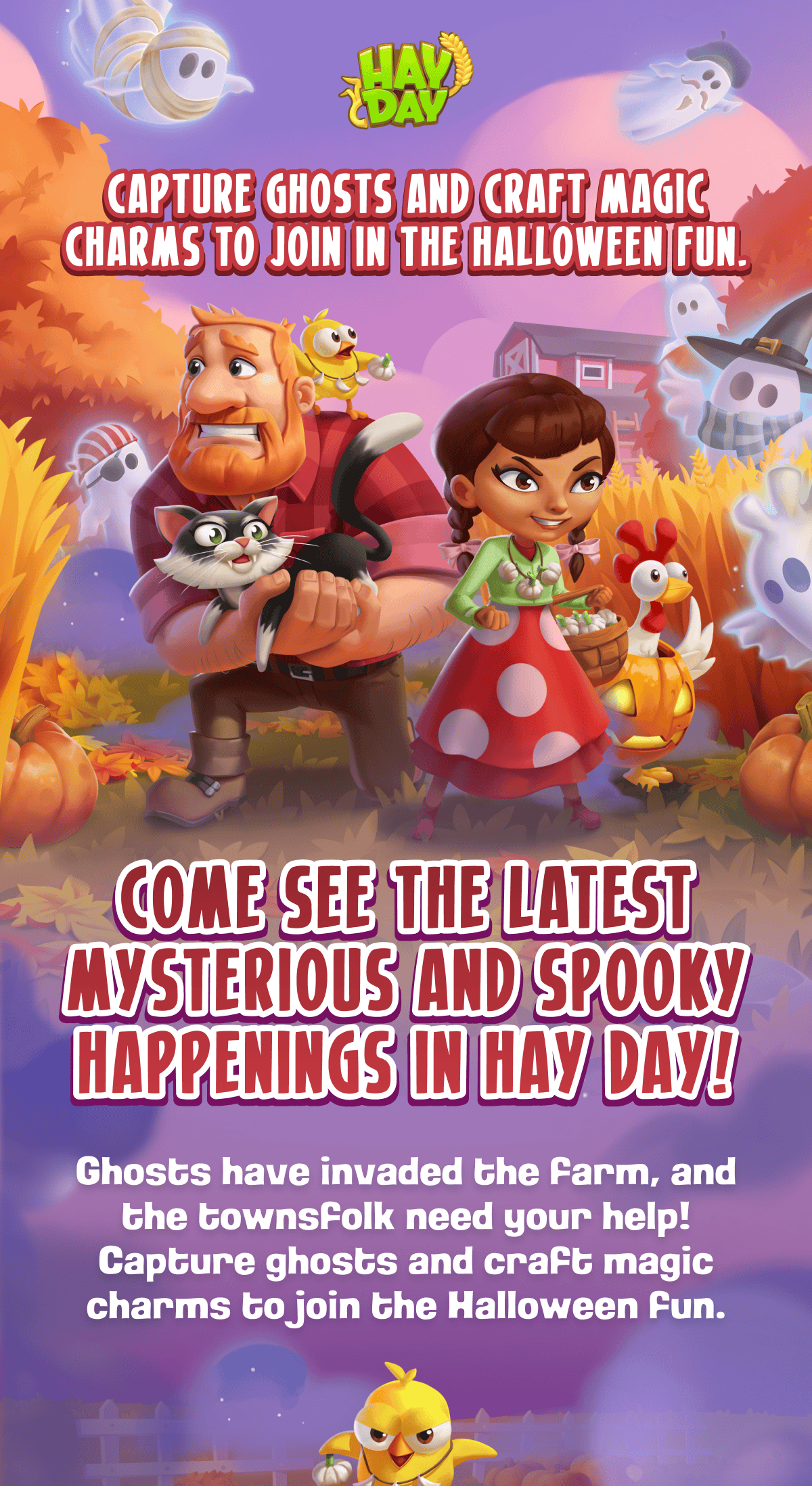 Come see the latest mysterious and spooky happenings in Hay Day!