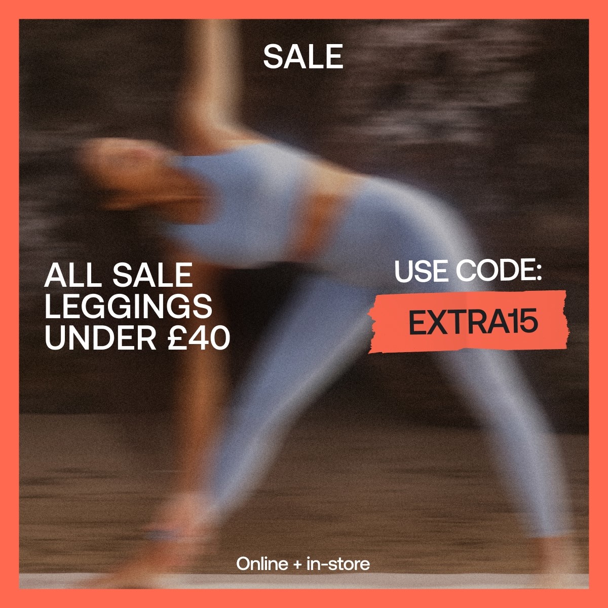 ALL SALE LEGGINGS UNDER £40 | USE CODE: EXTRA15