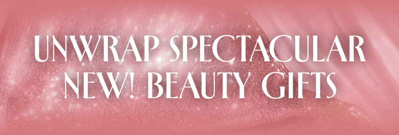 Unwrap Spectacular NEW! Beauty Gifts