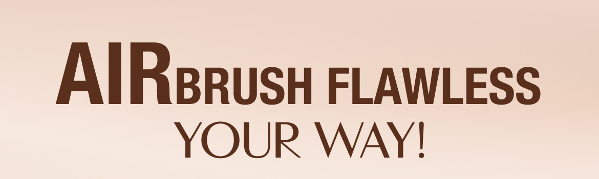 AIRbrush Flawless Your Way!