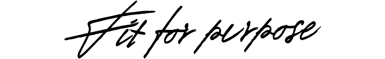 Fit for Purpose