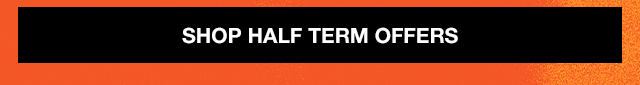 Shop Half Term Offers