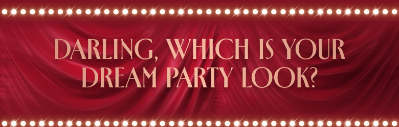 Darling, Which Is Your Dream Party Look?