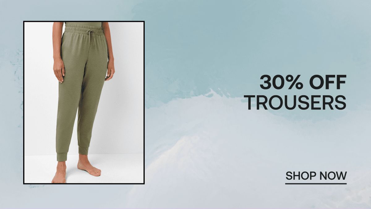 30% OFF TROUSERS