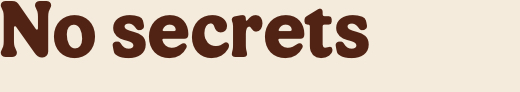 No secrets