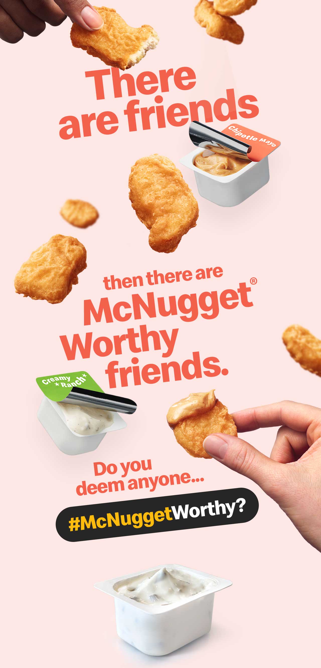 There are friends then there are McNugget® Worthy friends. Do you deem anyone...#McNuggetWorthy?