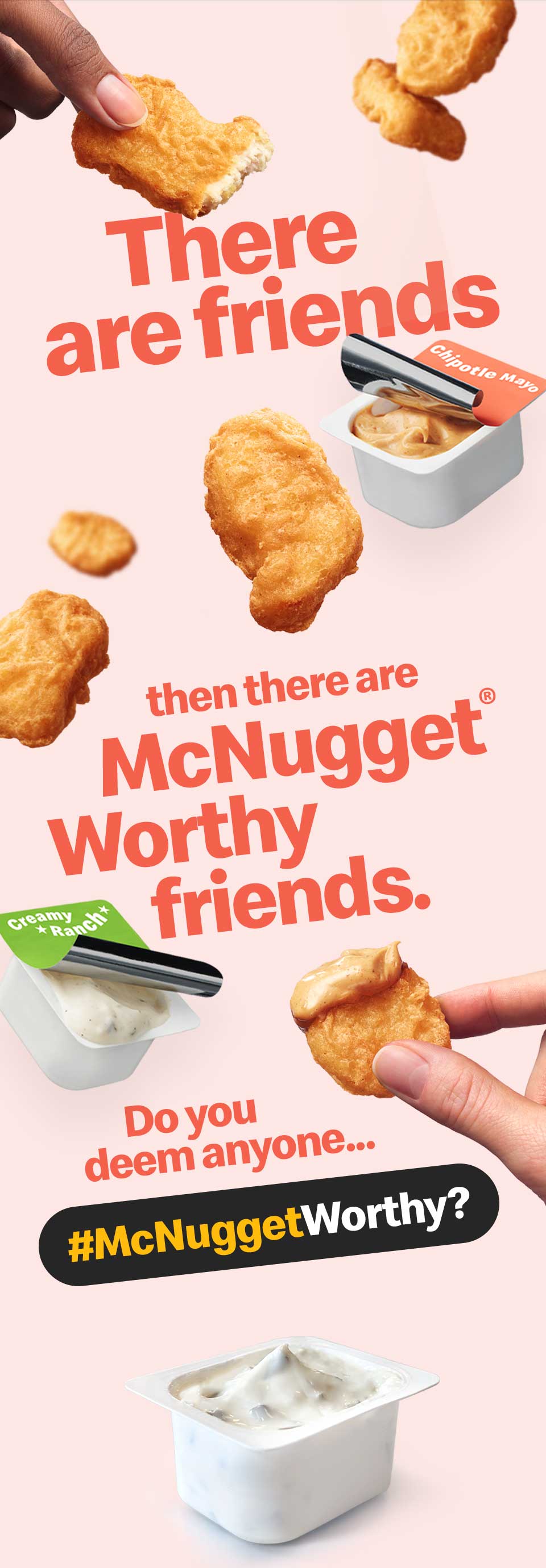 There are friends then there are McNugget® Worthy friends. Do you deem anyone...#McNuggetWorthy?