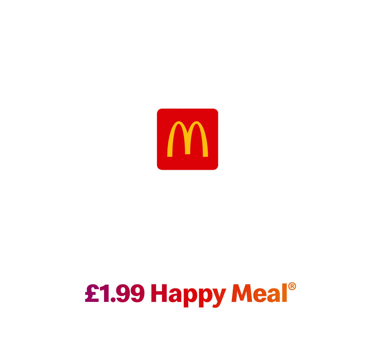 £1.99 Happy Meal® | Exclusively on the McDonald's app