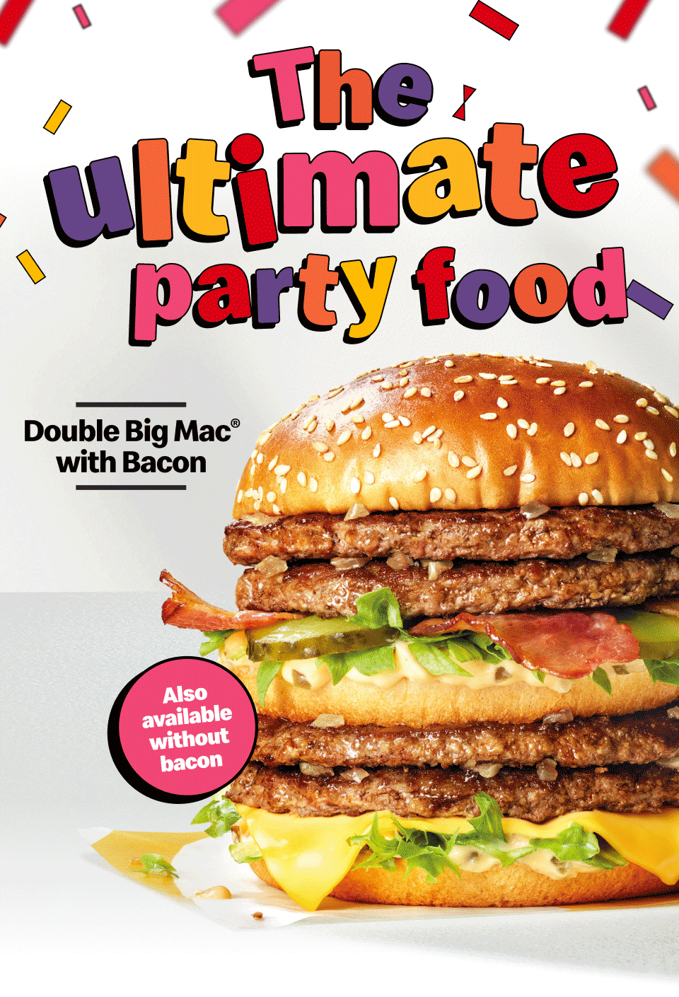 The ultimate party food | Double Big Mac® with Bacon - also available without bacon | McCrispy® BBQ Smokehouse | Cheesy Garlic Bread Dippers