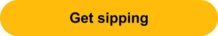 Get sipping