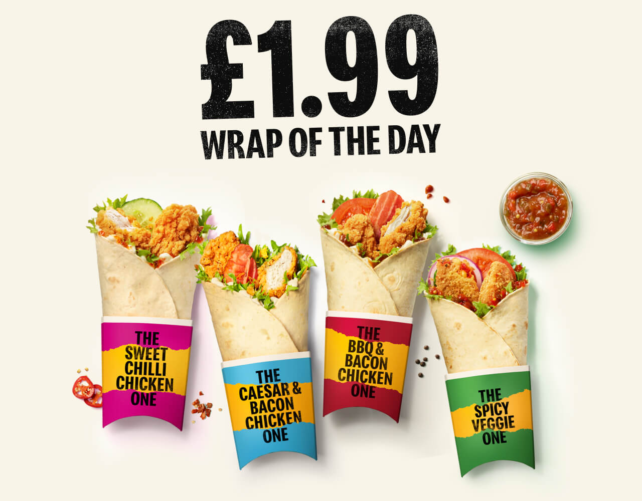 £1.99 Wrap of the Day | The Sweet Chilli Chicken One | The Caesar & Bacon Chicken One | The BBQ & Bacon Chicken One | The Spicy Veggie One